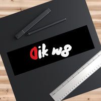 Dikw8 Bumper Stickers